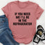 If You Need Me I'll Be In The Refrigerator Tee - Korvel