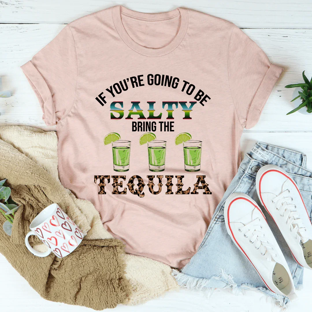 If You're Going To Be Salty Tee - Korvel
