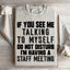 If You See Me Talking To Myself Sweatshirt