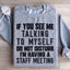 If You See Me Talking To Myself Sweatshirt