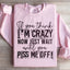If You Think I Am Crazy Sweatshirt