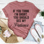 If You Think I'm Short Tee