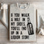 If You Walk A Mile In My Shoes Sweatshirt
