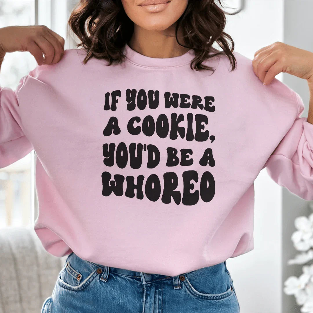 Sassy Statement Sweatshirt: If You Were A Cookie