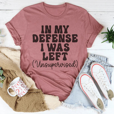 In My Defense I Was Left Unsupervised Tee - Korvel
