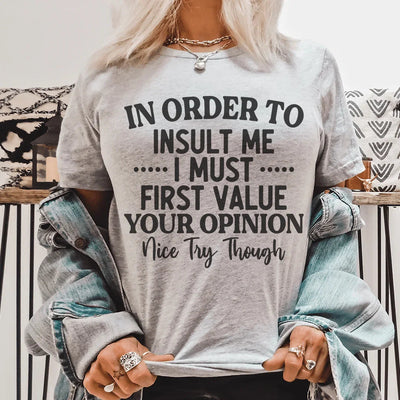 Para Insultarme Primero Debo Valorar Tu Opinión Camiseta