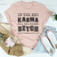 In The End Karma Will Be A Bigger Tee