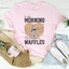 In The Morning I'm Making Waffles Sweatshirt