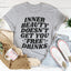 La camiseta Inner Beauty Doesn't Get You Free Drinks