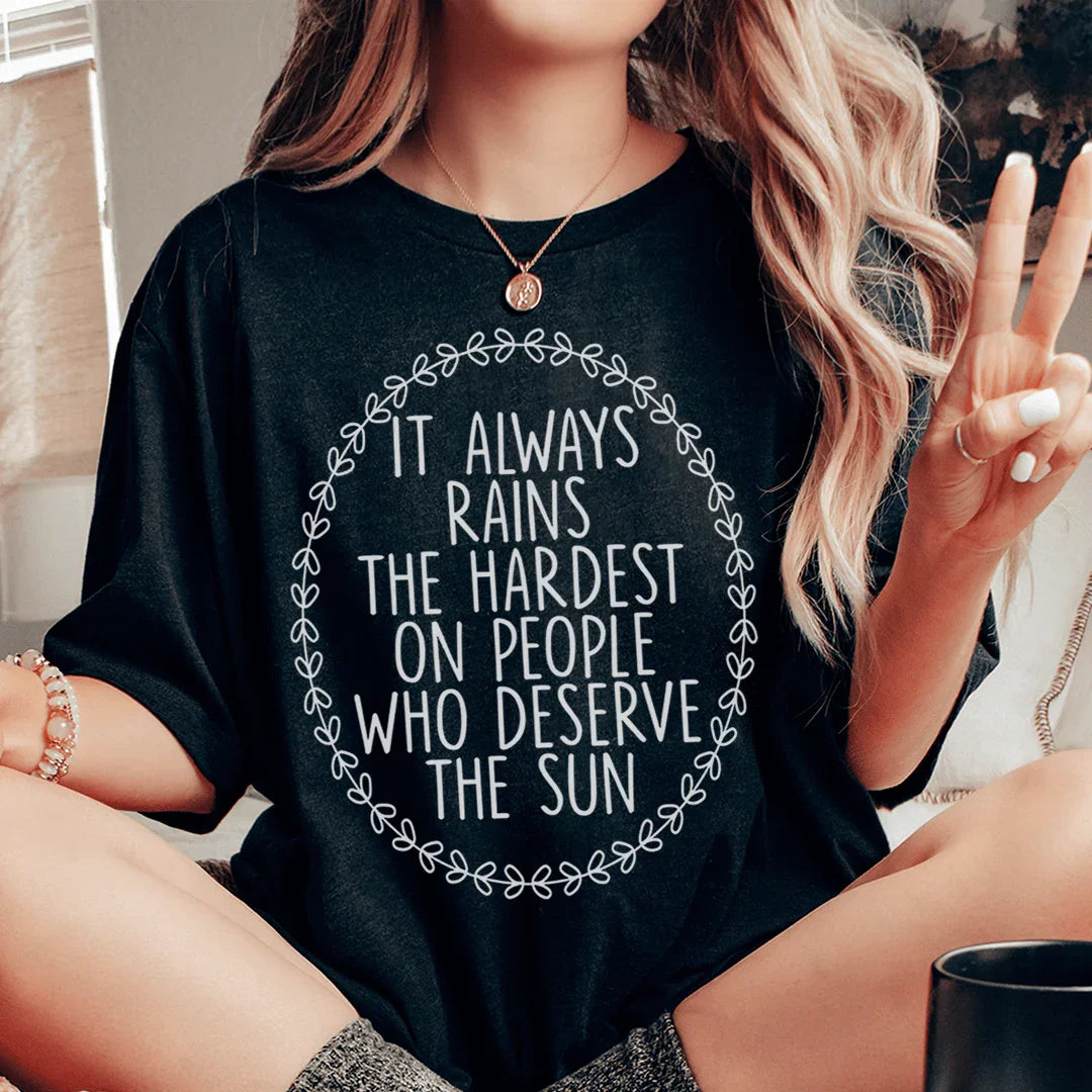 It Always Rains The Hardest Tee
