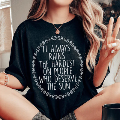 It Always Rains The Hardest Tee