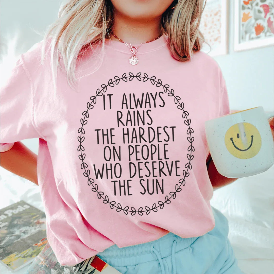 It Always Rains The Hardest Tee