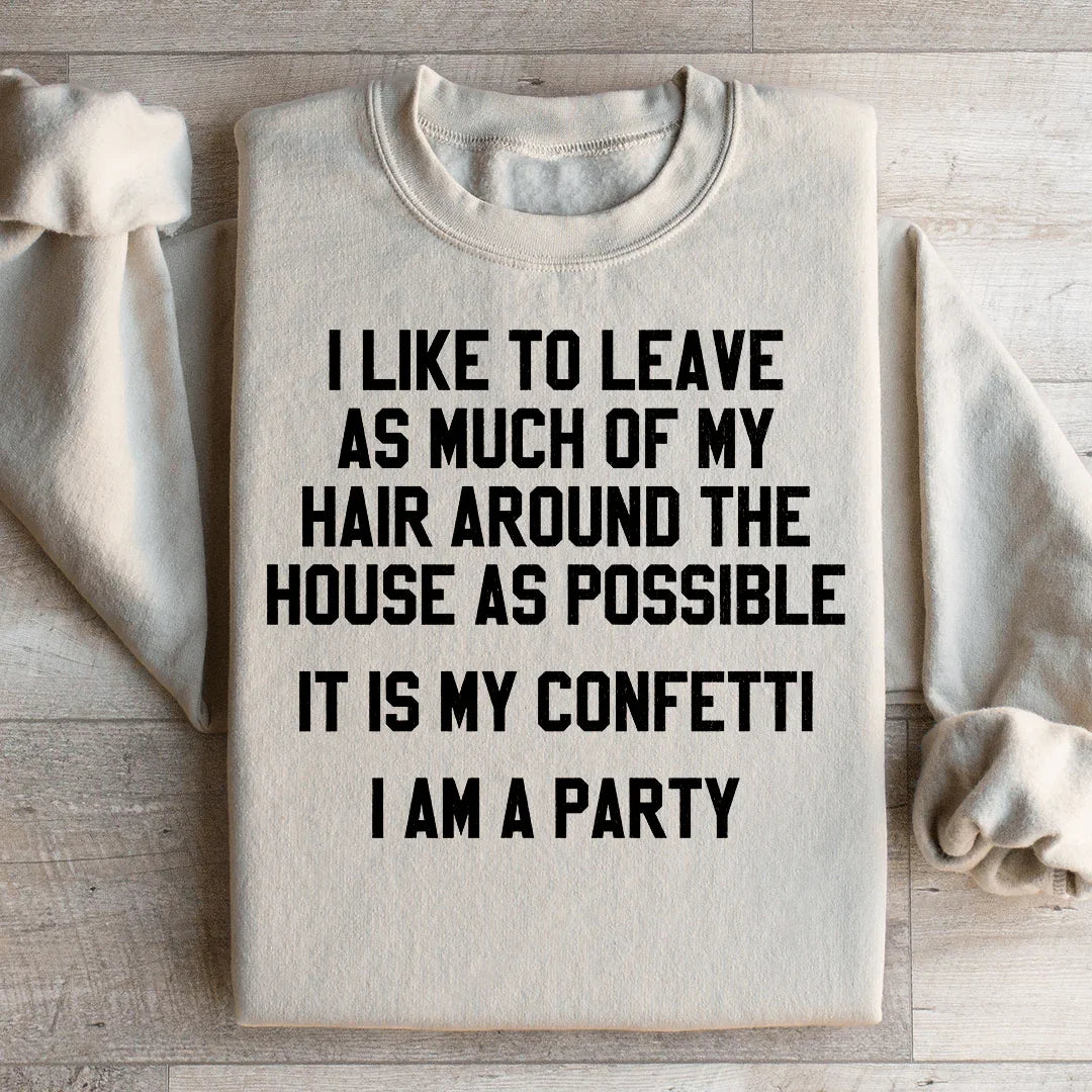 C'est ma confettis, je suis une fête Sweatshirt