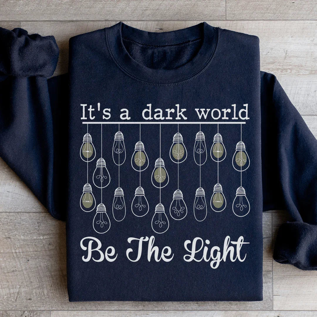 C'est un monde sombre, soyez la lumière Sweatshirt