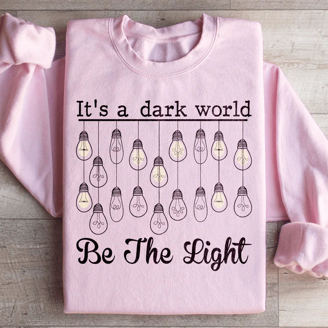 C'est un monde sombre, soyez la lumière Sweatshirt