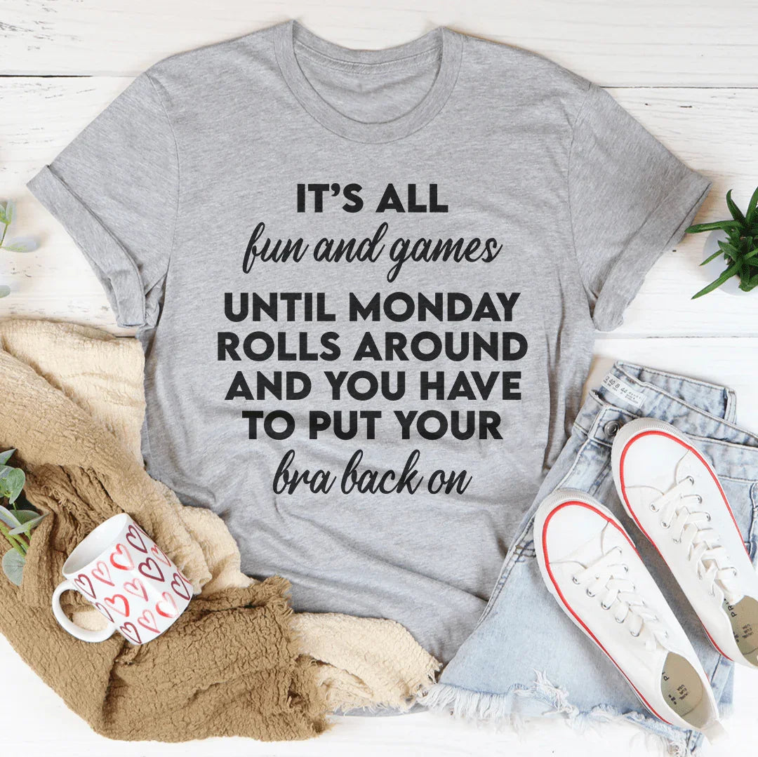 T-shirt 'C'est tout amusant et jeux jusqu'à ce que le lundi arrive'