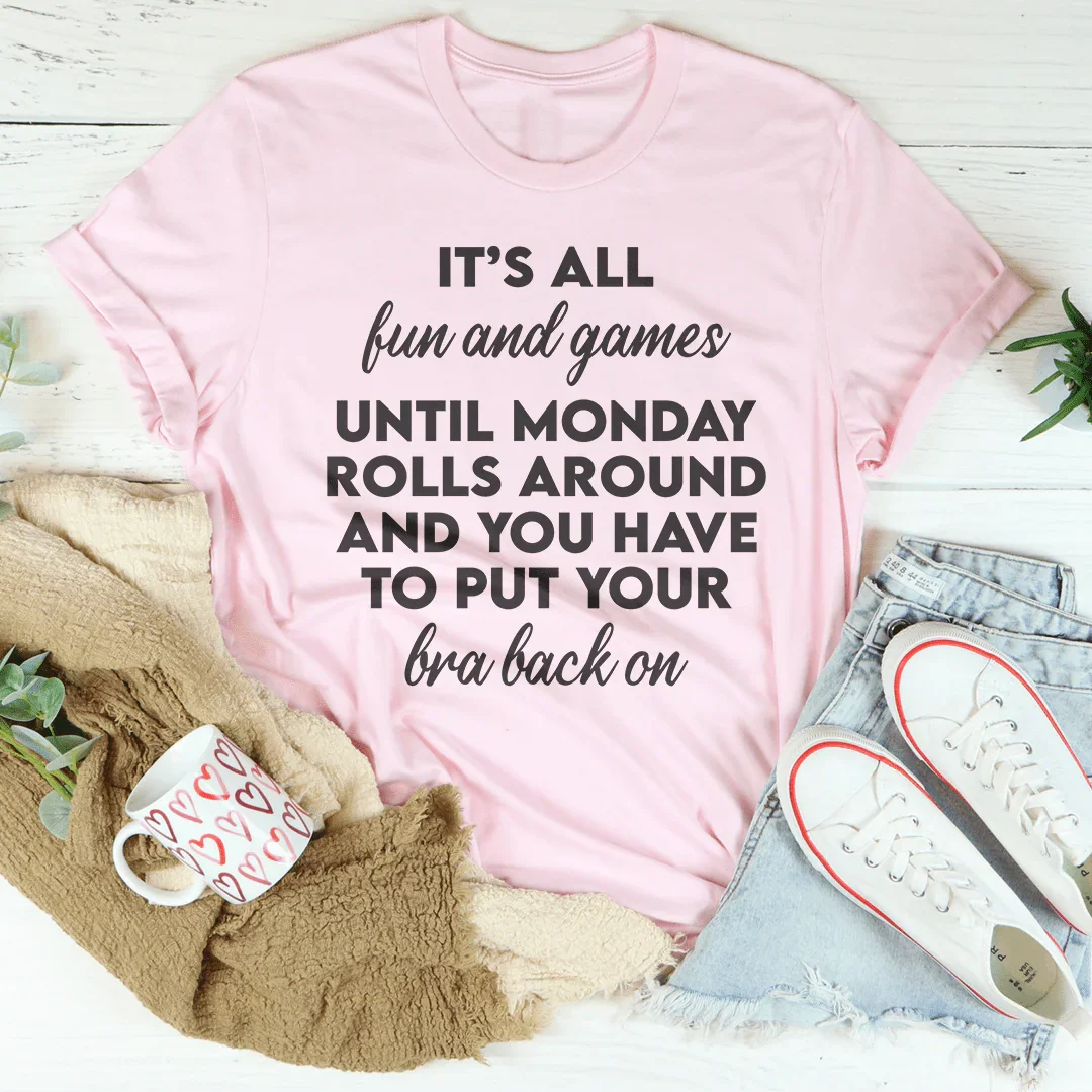 T-shirt 'C'est tout amusant et jeux jusqu'à ce que le lundi arrive'