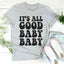 It's All Good Baby Baby Tee - Korvel