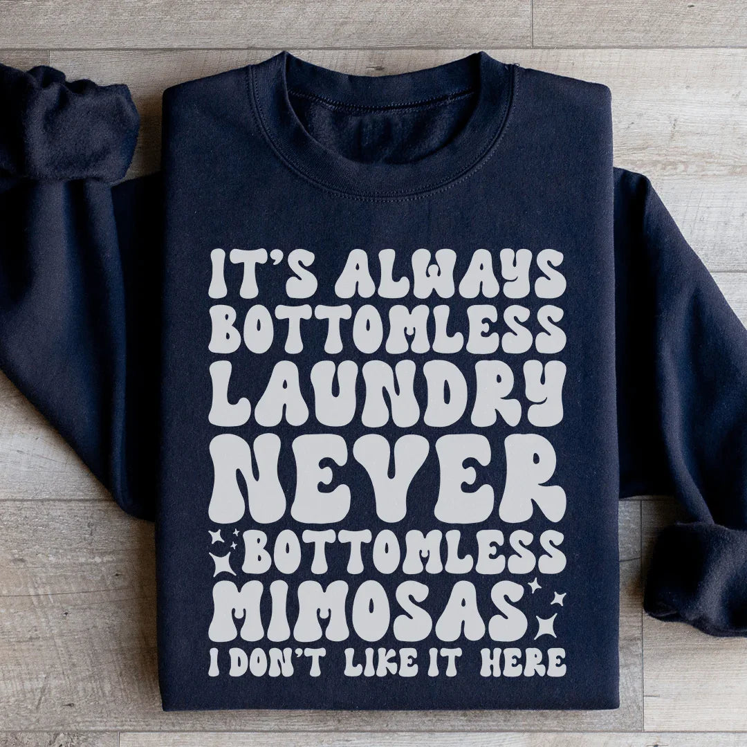 Siempre es ropa sin fondo, nunca mimosas sin fondo. No me gusta estar aquí. Sudadera