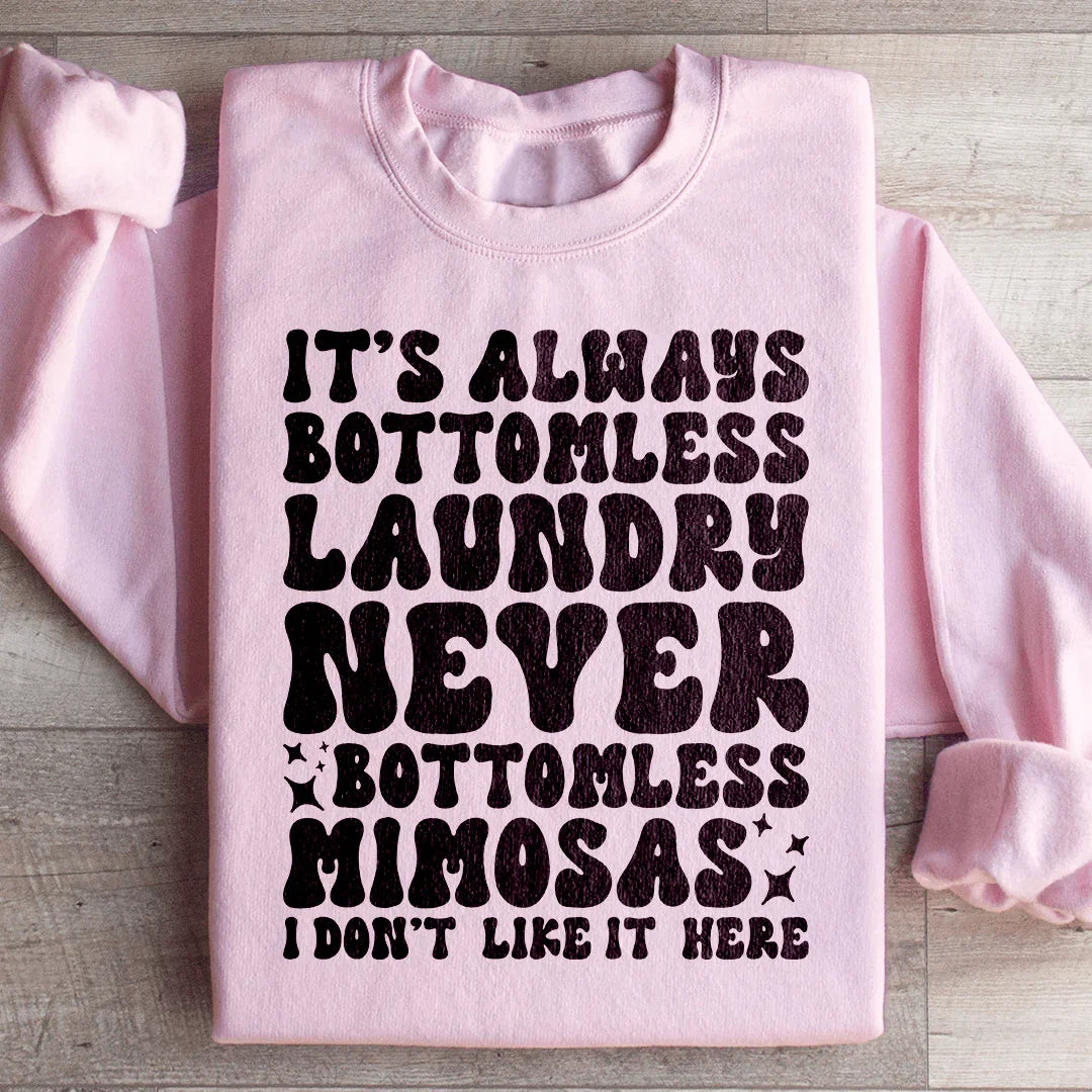 Siempre es ropa sin fondo, nunca mimosas sin fondo. No me gusta estar aquí. Sudadera