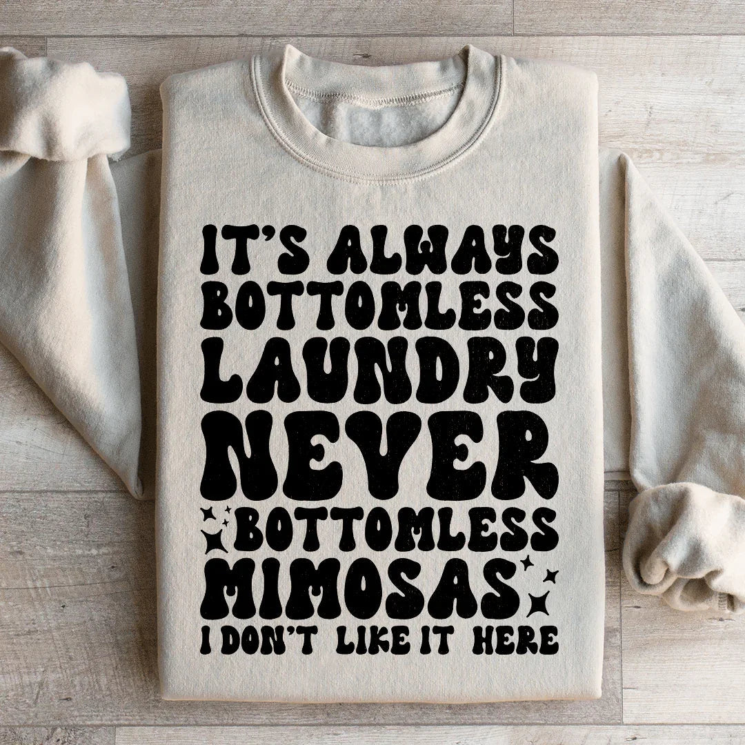 Siempre es ropa sin fondo, nunca mimosas sin fondo. No me gusta estar aquí. Sudadera