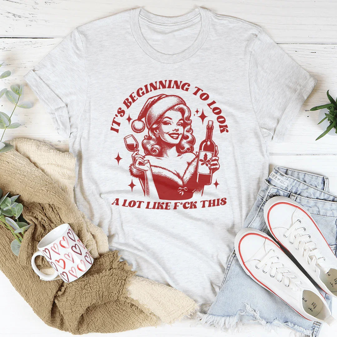 It's Beginning To Look A Lot Like Tee