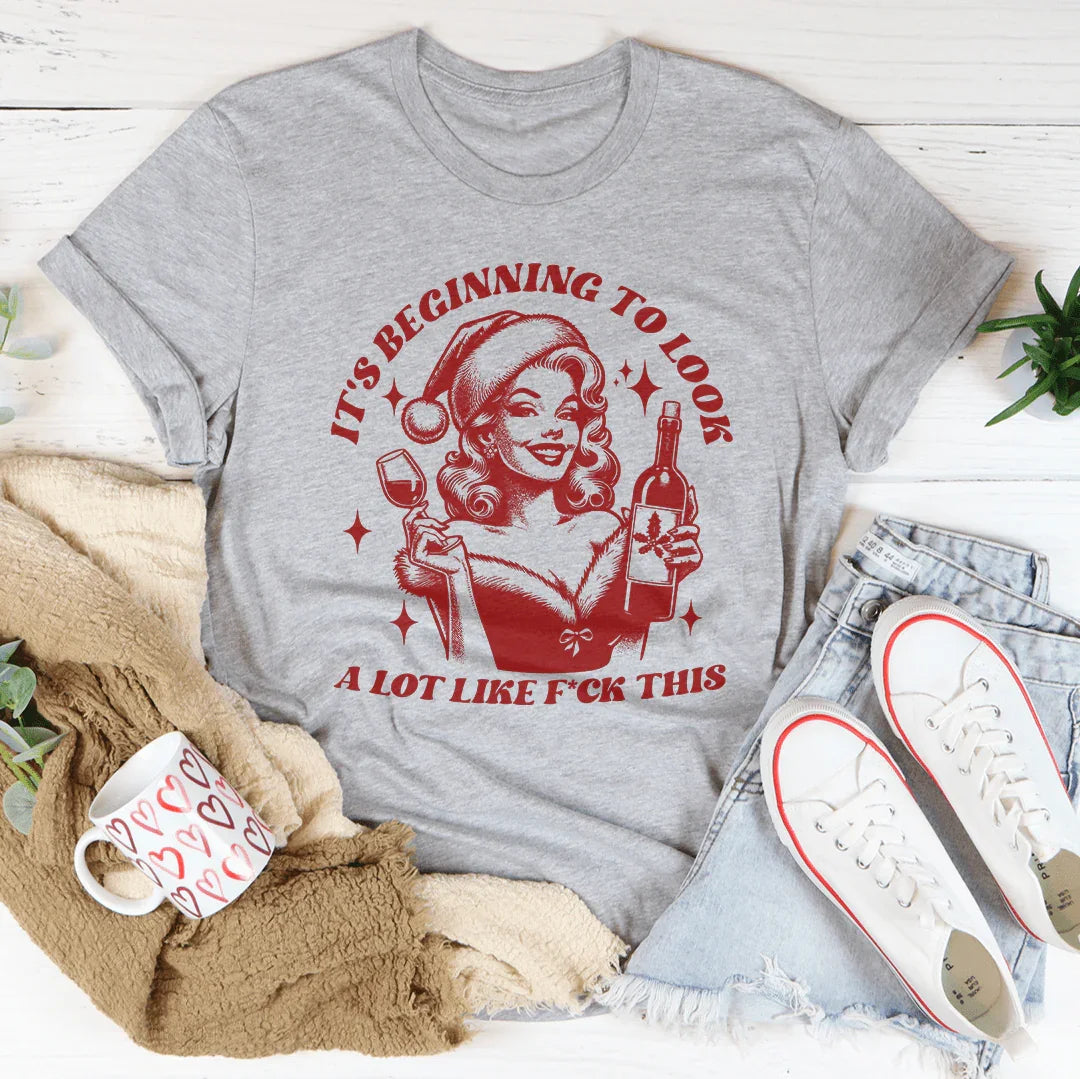 It's Beginning To Look A Lot Like Tee