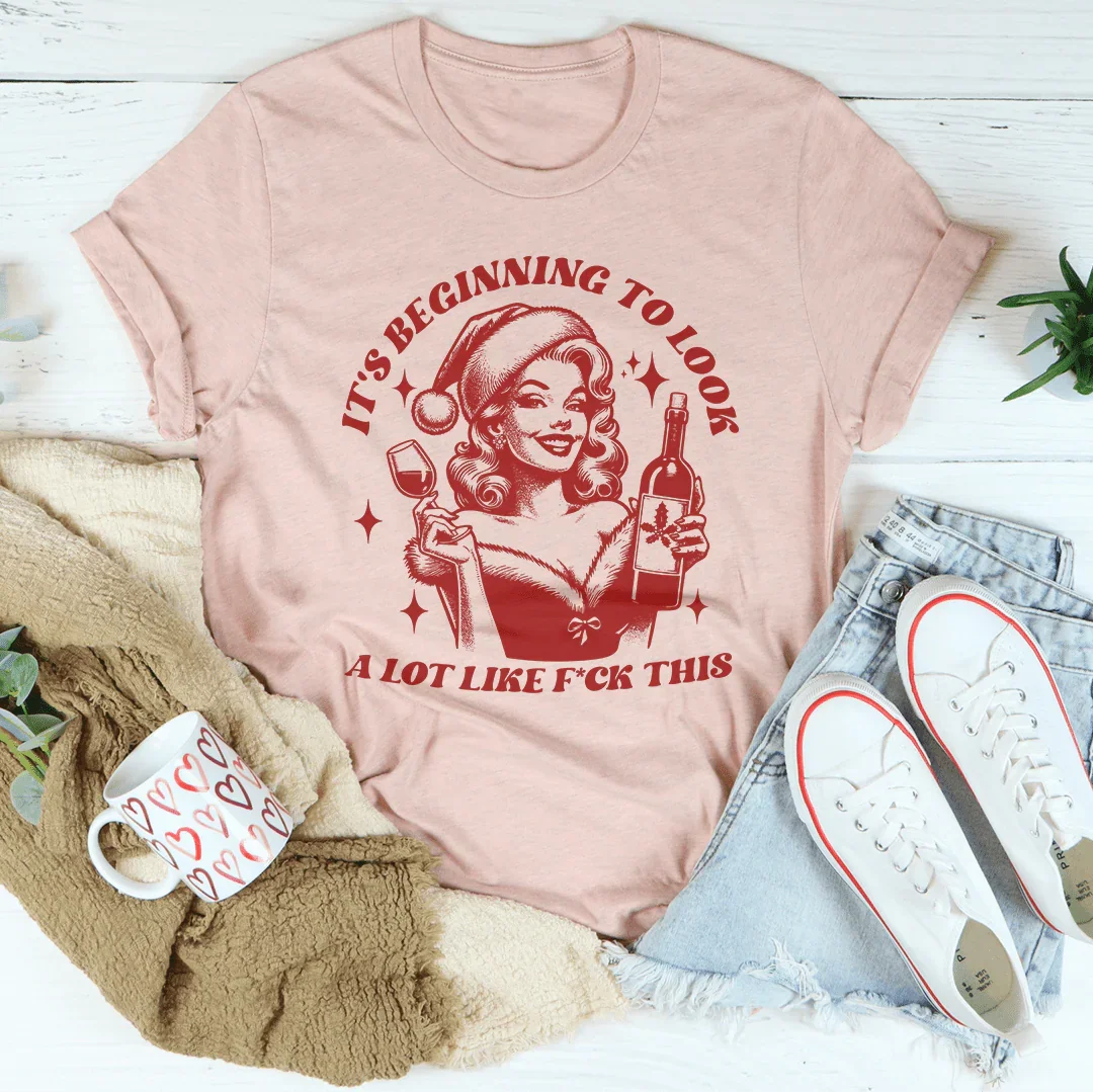 It's Beginning To Look A Lot Like Tee