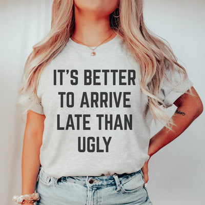 Es mejor llegar tarde que feo camiseta