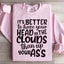 It's Better To Have Your Head In The Clouds Sweatshirt