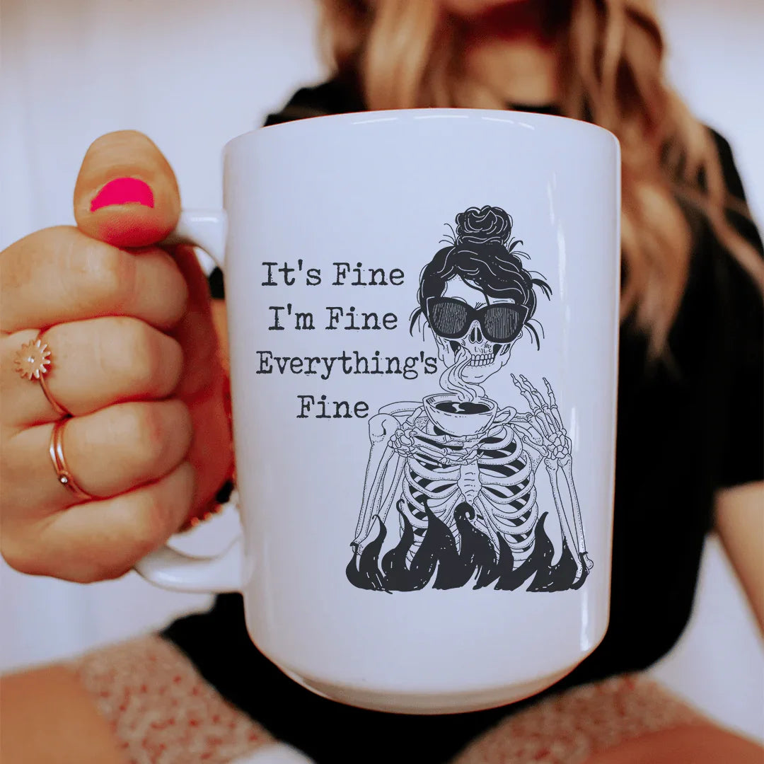 It's Fine I'm Fine Everything's Fine Mug - 15 oz
