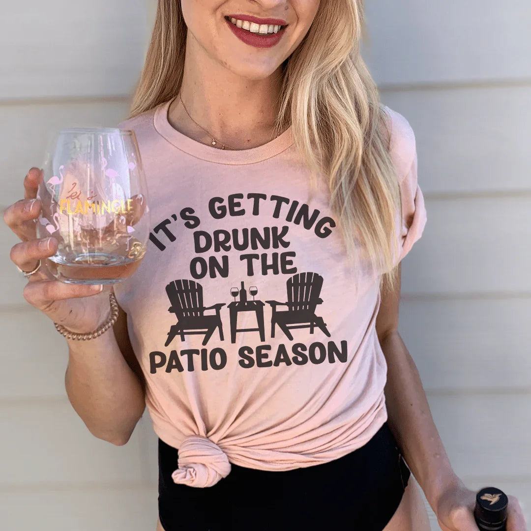 It's Getting Drunk On The Patio Season T-Shirt