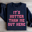 Il fait plus chaud que moi ici Sweatshirt