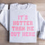 Il fait plus chaud que moi ici Sweatshirt