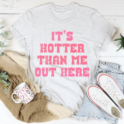 Camiseta Hace más calor que yo aquí afuera
