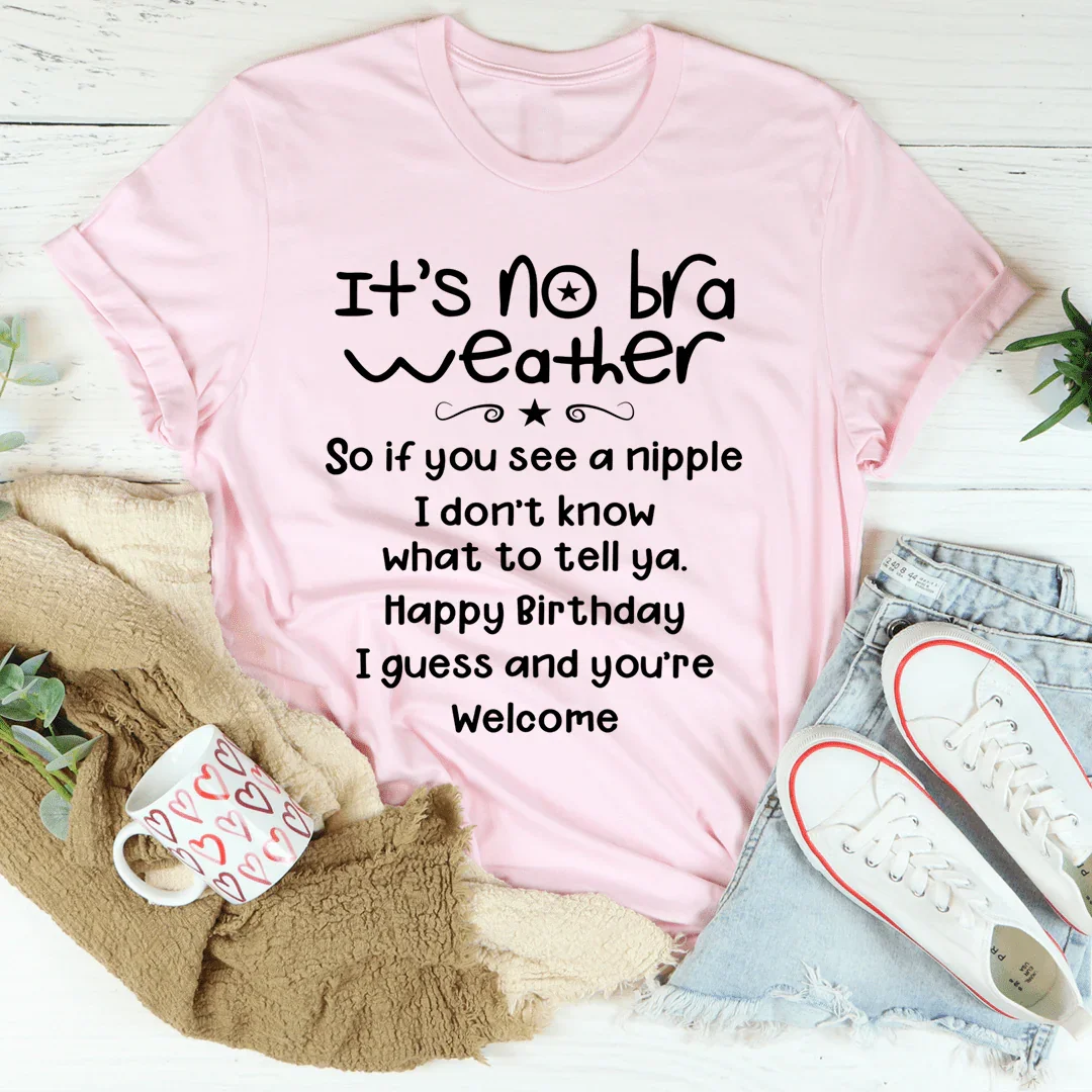 It's No Bra Weather Tee - Korvel