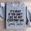 It's Okay If You Don't Like Me Sweatshirt