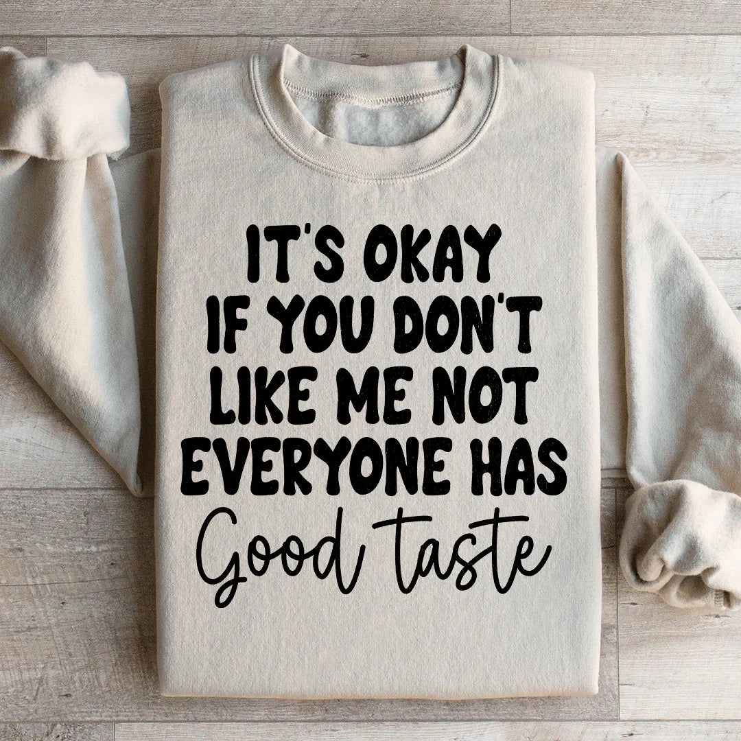 It's Okay If You Don't Like Me Sweatshirt