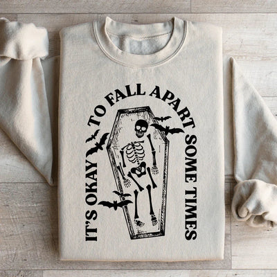 It's Okay To Fall Apart Sometimes Sweatshirt
