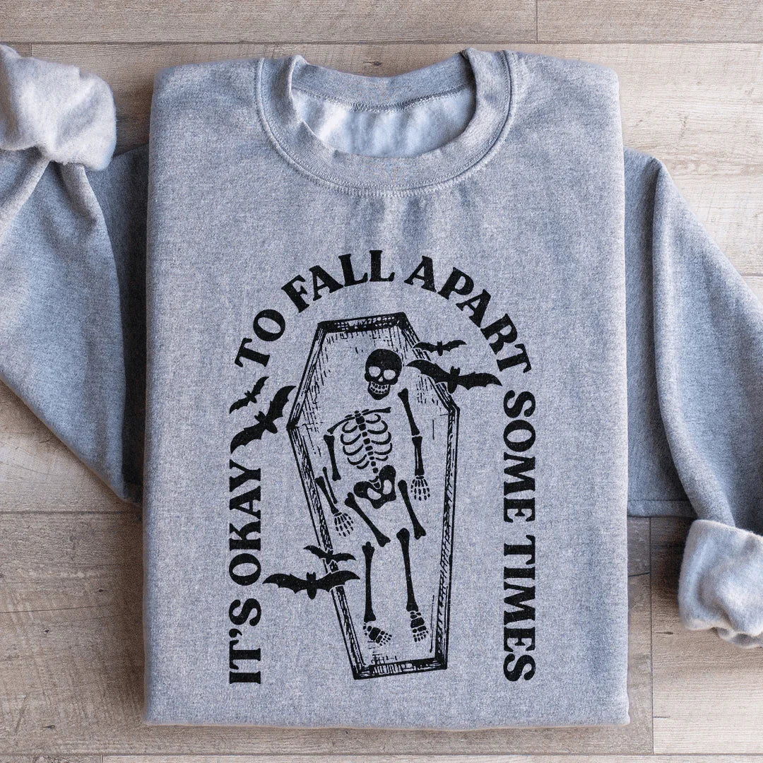 It's Okay To Fall Apart Sometimes Sweatshirt
