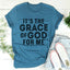 It's The Grace Of God For Me Tee - Korvel