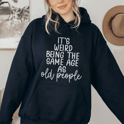 It's Weird Being The Same Age As Old People Hoodie - Korvel