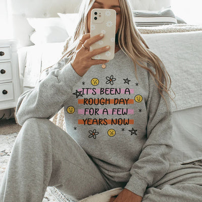 It's Been A Rough Day For A Few Years Now Sweatshirt
