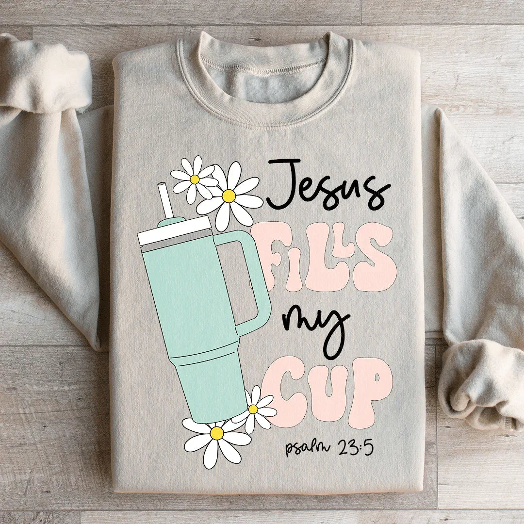 Jesus Fills My Cup Psalm 23:5 Sweatshirt