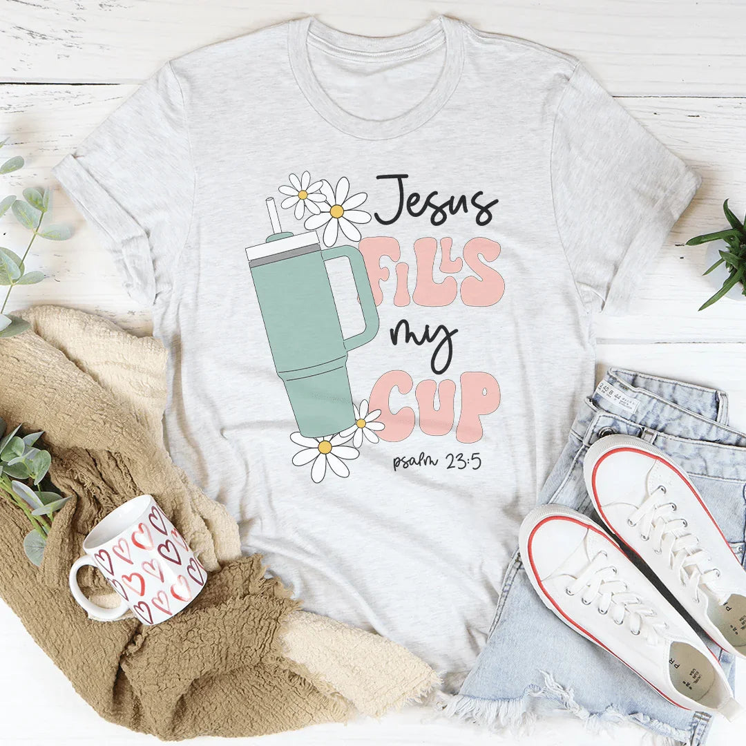 Jesus Fills My Cup Psalm 23:5 Tee
