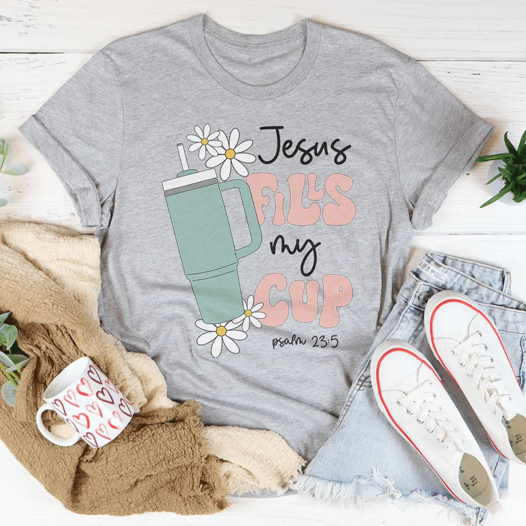 Jesus Fills My Cup Psalm 23:5 Tee