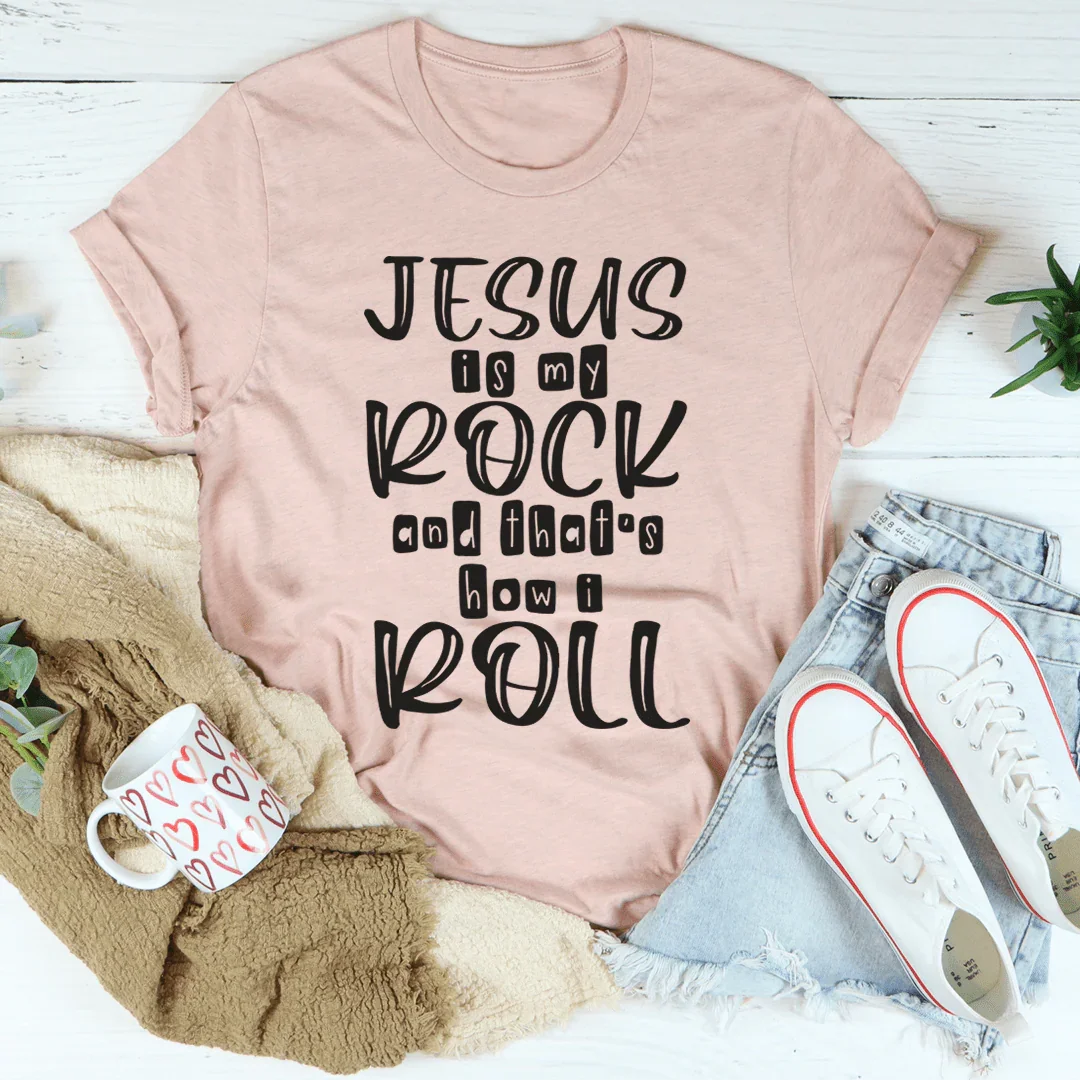 Jesus Is My Rock And That's How I Roll Tee - Korvel
