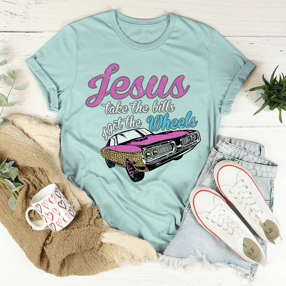 Jesus Take The Bills I Got The Wheels Tee - Korvel