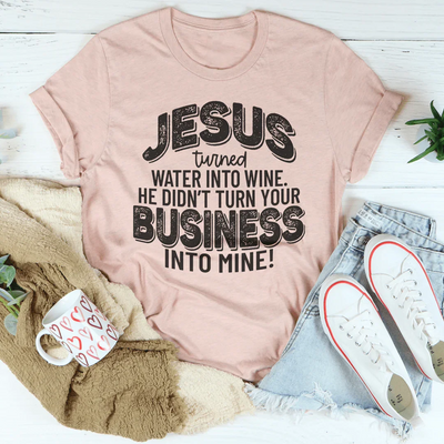 Jesus Turned Water Into Wine Tee