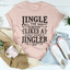 Jingle All The Way Tee - Celebrate Your Passion